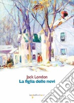 La figlia delle nevi. E-book. Formato EPUB ebook