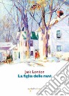 La figlia delle nevi. E-book. Formato EPUB ebook