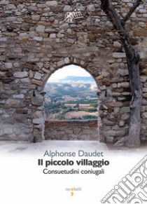 Il piccolo villaggio. E-book. Formato EPUB ebook di Alphonse Daudet