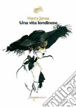 Una vita londinese. E-book. Formato EPUB ebook