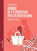 Ombre di un processo per femminicidio: Dalla parte di Giulia. E-book. Formato EPUB