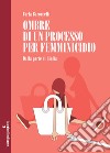 Ombre di un processo per femminicidio: Dalla parte di Giulia. E-book. Formato EPUB ebook