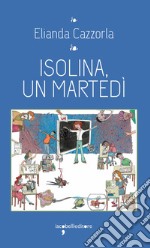 Isolina, un martedì. E-book. Formato EPUB ebook