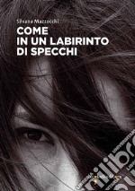 Come in un labirinto di specchi. E-book. Formato EPUB