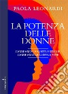 La potenza delle donne: Cambiamo le nostre storie, cambiamo le nostre vite. E-book. Formato EPUB ebook