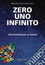 Zero Uno Infinito: Divertimenti per la mente. E-book. Formato PDF ebook