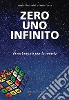 Zero Uno Infinito: Divertimenti per la mente. E-book. Formato PDF ebook