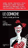 Le comiche: Scrittrici, attrici, performer. E-book. Formato EPUB ebook di Paola Bono