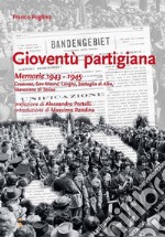 Gioventù partigiana: Memorie 1943 - 1945. Canavese, San Mauro, Langhe, battaglia di Alba, liberazione di Torino. E-book. Formato EPUB ebook