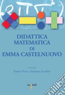 Didattica matematica di Emma Castelnuovo. E-book. Formato EPUB ebook di Ennio Peres