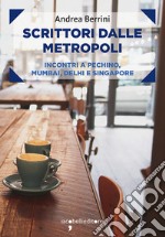 Scrittori dalle metropoli: Incontri a Pechino, Mumbai, Delhi e Singapore. E-book. Formato EPUB