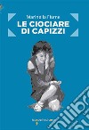 Le ciociare di Capizzi: I racconti delle donne siciliane stuprate durante la Seconda guerra mondiale. E-book. Formato EPUB ebook di Marinella Fiume