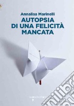 Autopsia di una felicità mancata. E-book. Formato EPUB ebook