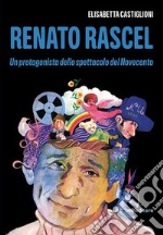 Renato Rascel: Un protagonista dello spettacolo del Novecento. E-book. Formato EPUB