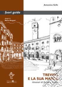 Treviso e la sua MarcaItinerari di fiume e d'arte. E-book. Formato PDF ebook di Antonino Scifo