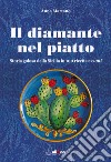 Il diamante nel piattoStoria golosa della Sicilia in 100 ricette e 'cunti'. E-book. Formato PDF ebook