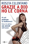 Grazie a Dio ho le corna. E-book. Formato PDF ebook