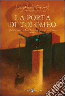 La porta di Tolomeo - vol. 3: Il ciclo di Bartimeus. E-book. Formato EPUB ebook di Jonathan Stroud