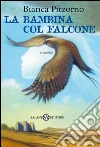 La bambina col falcone. E-book. Formato PDF ebook di Bianca Pitzorno