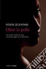 Oltre la pelle. E-book. Formato PDF ebook