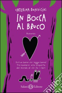 In bocca al bruco. E-book. Formato EPUB ebook di Caterina Bonvicini