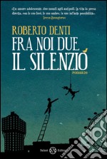 Fra noi due il silenzio. E-book. Formato EPUB ebook