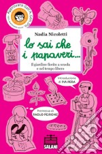 Lo sai che i papaveri... Il giardino fiorito a scuola e nel tempo libero. E-book. Formato PDF ebook