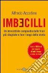 Imbecilli. Un irresistibile compendio delle frasi più sbagliati e fuori luogo della storia. E-book. Formato EPUB ebook di Alfredo Accatino