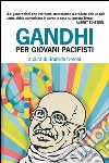 Gandhi per giovani pacifisti. E-book. Formato EPUB ebook di Marina Visentin