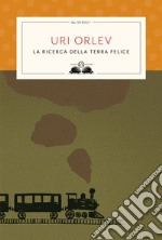 La ricerca della terra felice. E-book. Formato EPUB ebook