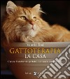 Gattoterapia. La casa: Creare l'ambiente perfetto per noi e i nostri mici. E-book. Formato EPUB ebook