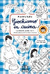 Giochiamo in cucina. Esperimenti, giochi, ricette per imparare a cavarsela in cucina. E-book. Formato PDF ebook