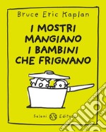 I mostri mangiano i bambini che frignano. E-book. Formato PDF ebook