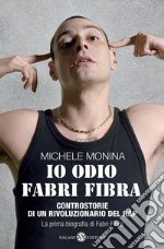 Io odio Fabri Fibra. Controstorie di un rivoluzionario del rap. E-book. Formato EPUB ebook