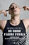 Io odio Fabri Fibra. Controstorie di un rivoluzionario del rap. E-book. Formato PDF ebook di Michele Monina