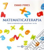 Matematicaterapia. come la matematica può semplificarci la vita. E-book. Formato EPUB ebook