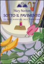 Sotto il pavimento. La saga degli Sgraffìgnoli. E-book. Formato EPUB ebook