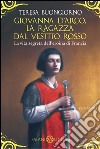 Giovanna d'Arco, la ragazza dal vestito rosso. E-book. Formato EPUB ebook di Teresa Buongiorno