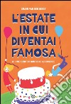 L'estate in cui diventai famosa. E-book. Formato EPUB ebook