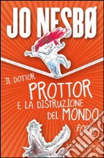 Il dottor Prottor e la distruzione del mondo. Forse. E-book. Formato EPUB ebook