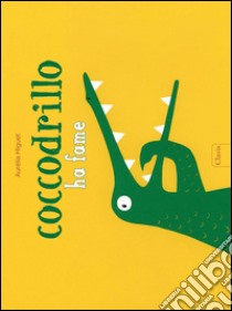 Coccodrillo ha fame. E-book. Formato EPUB ebook di Aurélia Higuet