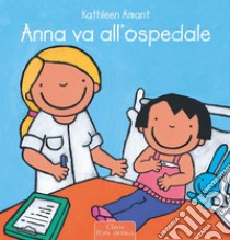 Anna va all'ospedale. E-book. Formato Mobipocket ebook di Kathleen Amant