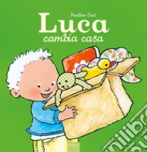 Luca cambia casa. E-book. Formato EPUB ebook di Pauline Oud