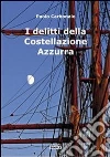 I delitti della costellazione Azzurra. E-book. Formato Mobipocket ebook di Paolo Carbonaio