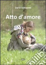 Atto d'amore. E-book. Formato EPUB ebook