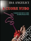 A cuore nudo. Viaggio dentro e fuori le rime della vita. E-book. Formato EPUB ebook