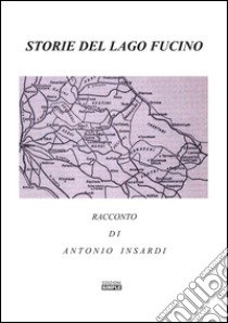 Storie del lago Fucino. E-book. Formato EPUB ebook di Antonio Insardi