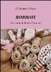 Bobbois - le Ricette di Donna Fiorenza. E-book. Formato EPUB ebook di Mariapina Marcia