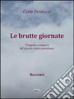 Le Brutte Giornate: Trappole e congiure del piccolo vivere quotidiano. E-book. Formato EPUB ebook