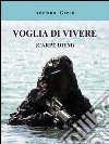 Voglia di vivere (carpe diem). E-book. Formato EPUB ebook di Adriano Greco